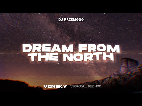 Dj Przemooo - Dream from the North (VONSKY Official Remix)