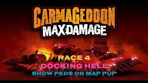 Carmageddon: Max Damage Race 4 Docking Hell - Show all Peds on map PuP Location