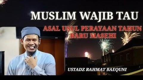 [Kajian Online] Asal - Usul Tahun Baru Masehi Ust. Rahmat Baequni