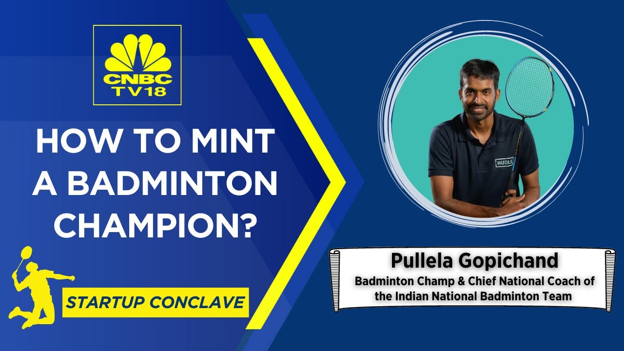 CNBC TV18 LIVE How To Mint A Badminton Champion? Getting Inside The Mind Of Pullela Gopichand