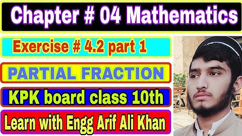 Partial Fraction | Exercise # 4.2 | Question # 1,2,3,4,5 | by Engg Arif Ali Khan | class 10th | Math