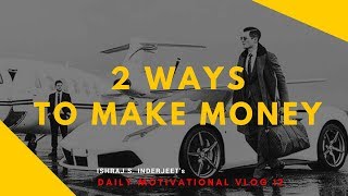 2 Ways To Make Money Ishraj S. Inderjeet Daily Motivational Vlog 12