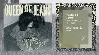 Video thumbnail of "Queen of Jeans - "Not a Minute Too Soon""
