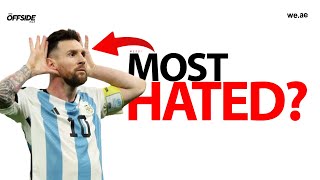 LIONAL MESSI - THE MOST HATED?