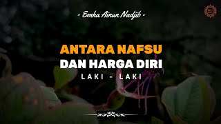 Antara Nafsu Dan Harga Diri | Cak Nun Terbaru