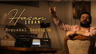 Hasan ÇOBAN - Hoşçakal Sevdiğim (Official Video)