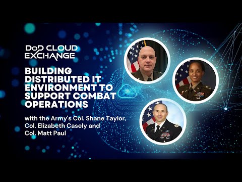 DoD Cloud Exchange 2023: Building Distributed IT Environment To Support Combat Operations