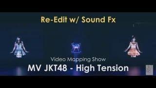 JKT48 - High Tension MV (Video Mapping With Sound Fx) Re-edit