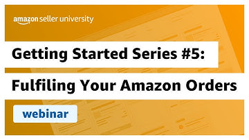 Get Started Series #5: Fulfiling Your Amazon Orders