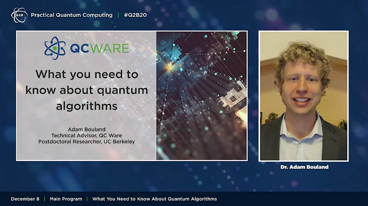 Q2B 2020 | What You Need to Know About Quantum Algorithms | Adam Bouland | QC Ware