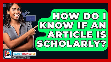 How Do I Know If An Article Is Scholarly? - SearchEnginesHub.com