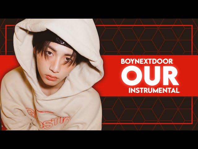 BOYNEXTDOOR - OUR (Instrumental) class=