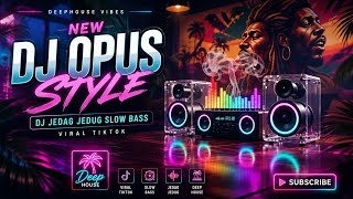 New DJ Opus Style | Viral TikTok Slow Bass Jedag Jedug DJ | Boosts Your Energy