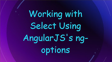Working with Select Using AngularJS