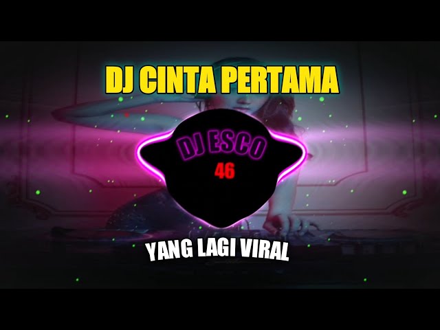 DJ CINTA PERTAMA REMIX FULL BASS VIRAL TIKTOK TERBARU 2023 class=
