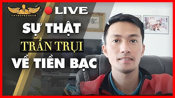 Sự Thật Trần Trụi Về TIỀN BẠC & CÁCH LÀM GIÀU VỮNG CHẮC | Lò Khởi Nghiệp