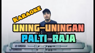 PALTI RAJA | KARAOKE UNING-UNINGAN VERSI KEYBOARD | KUNCI: F