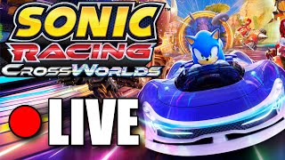 Back in the Speed Seat - Sonic Racing CrossWorlds LIVESTREAM