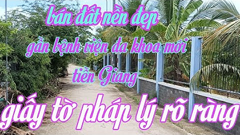 Bán đất nền đẹp gần bệnh viện đa khoa mới tiền Giang mã số 110