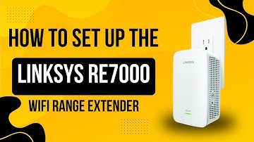 How to Set Up the Linksys RE7000 WiFi Range Extender