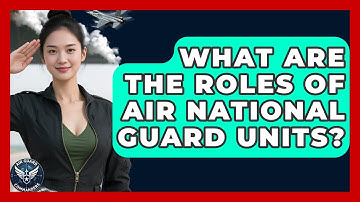 What Are The Roles Of Air National Guard Units? - Air Guard Commanders
