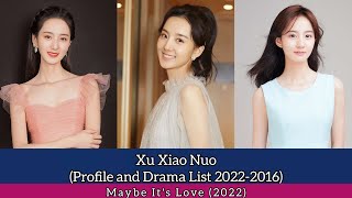 Xu Xiao Nuo 许晓诺 (Profile and Drama List 2022-2016) Maybe It's Love (2022)