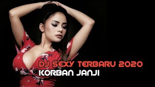 DJ SEXY HOT TERBARU 2020 KORBAN JANJI || DJ HOT