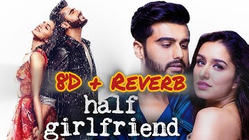 Thodi Der - 8D + Reverb | Half Girlfriend | Farhan S & Shreya Ghoshal