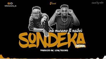 Ink Murano Ft Naiboi - Sondeka (Remix)