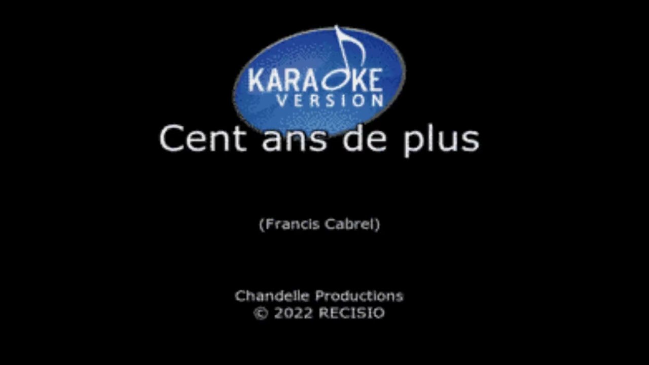 Francis Cabrel   Cent ans de plus   karaoke