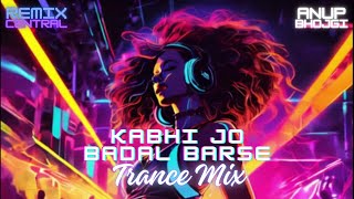 Kabhi Jo Badal Barse | Trance Mix | Anup Bhojgi