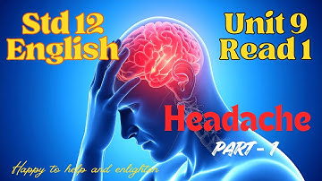 STD 12 Engels Eenheid 9 Lees 1 Hoofdpijn | Eenvoudige uitleg met video en afbeeldingen | Goed om ...