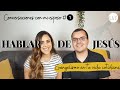 Cómo compartir de JESÚS a otros #EVANGELISMO | Conversaciones con mi esposo #1