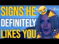 22 Signs He DEFINITELY Likes You!!! 😍😂