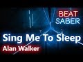 [Beat Saber] Alan Walker - Sing Me To Sleep (Custom song)