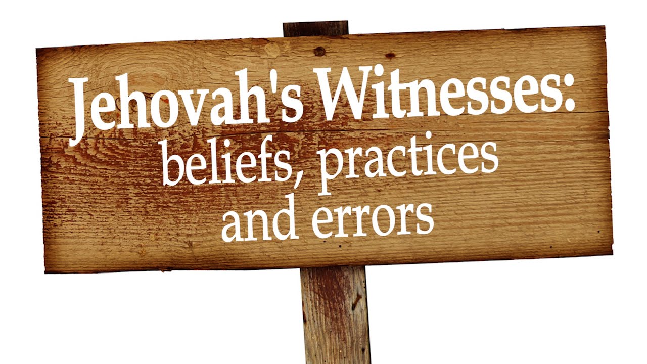 Jehovah's Witnesses: beliefs practices and ERRORS - YouTube