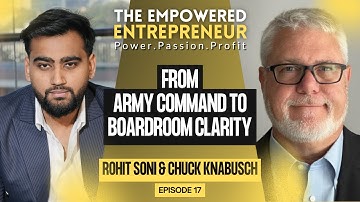 From Army Command to Boardroom Clarity: Chuck Knabusch on Real Leadership | Rohit Soni | S1E17
