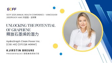 Kjirstin Breure | HydroGraph Clean Power(CSE: HG) | GCFF VAN Annual Wealth Conference 2025年AWC溫哥華財富匯