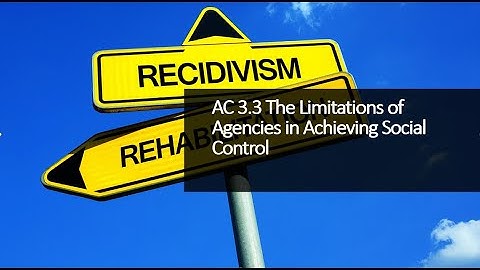 AC 3.3  The Limitations of Agencies in Achieving Social Control (Updated 2023)