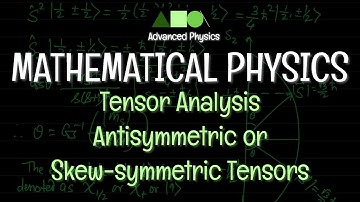 Mathematical Physics - Tensor Analysis : Antisymmetric or Skew-symmetric Tensors