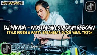 Download Lagu DJ PANDA - NOSTALGIA STADIUM REBORN || STYLE DUGEM \u0026 PARTY BREAKBEAT DUTCH VIRAL TIKTOK 2025 MP3