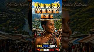 Walume Balo Mopunam 2 Remix Fada Wan Grass  Png Local  2026 png world png