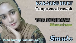 TAK BERDAYA |RHOMA IRAMA| KARAUKE DUET SMULE |