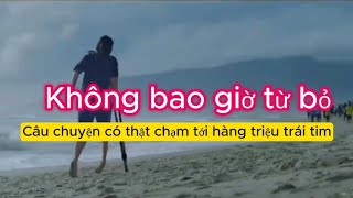 Câu chuyện có thật  lay động trái tim hàng triệu người