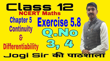 Class 12/Exercise 5.8/Q.No 3, 4 /Chapter 5/Continuity & Differentiability/NCERT/CBSE