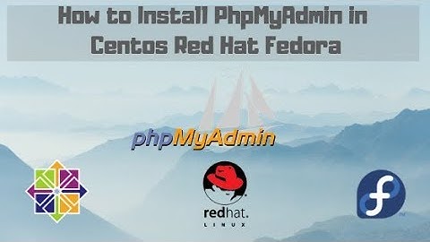 How to Install PhpMyAdmin in Centos, Red Hat, Fedora