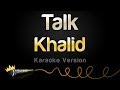 Khalid - Talk (Karaoke Version)