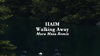 Video thumbnail of "HAIM - Walking Away | Mura Masa Remix"
