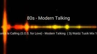 Atlantis Is Calling (S. O. S for love) - Modern Talking (Dj Waldz Tusik Mix 130Bpm)