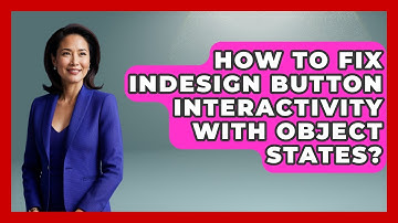 How To Fix InDesign Button Interactivity With Object States? - Design Tool Unlocked